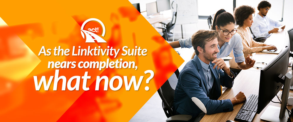 What’s Next as We Near Completion of the Linktivity Suite?