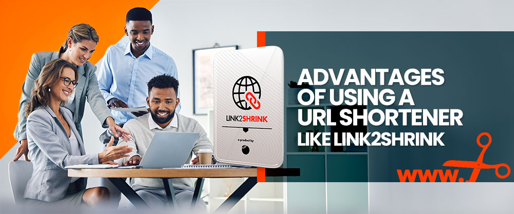 Advantages of using a URL shortener like Link2shrink