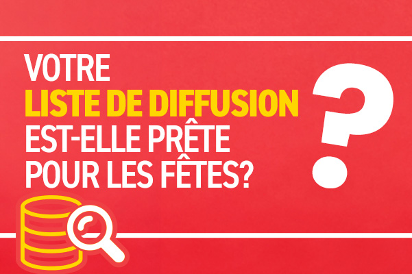 Votre liste de diffusion est-elle prête pour les Fêtes?