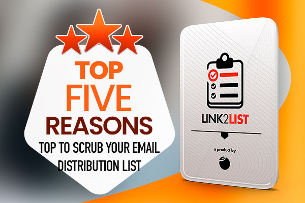 Top five reasons to scrub your email distribution list