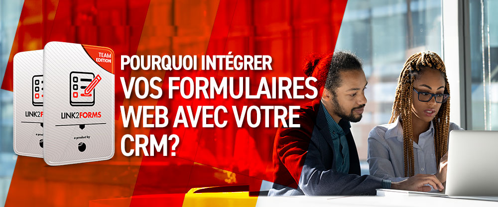 Pourquoi intégrer vos formulaires Web avec votre CRM?