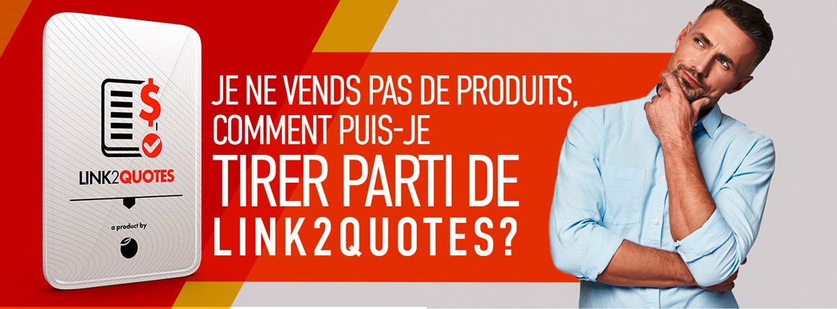 Je ne vends pas de produits, comment puis-je tirer parti de Link2quotes?