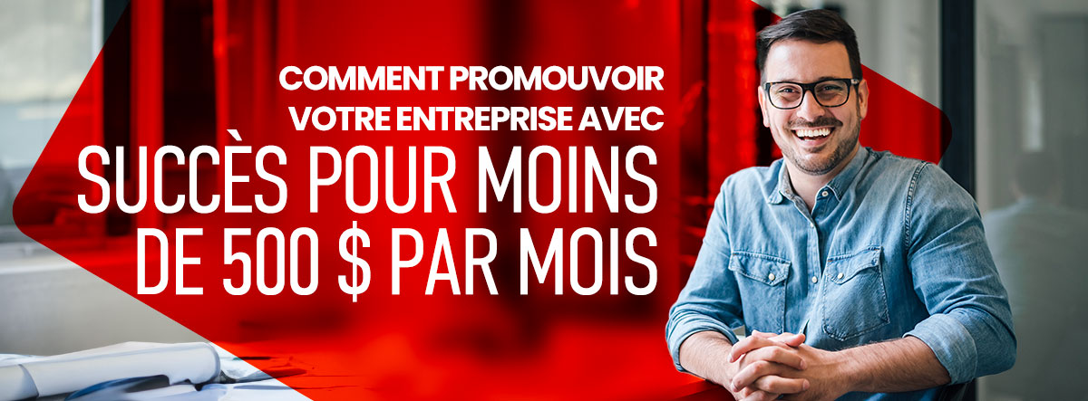 Comment promouvoir votre entreprise avec succès pour moins de 500 $ par mois