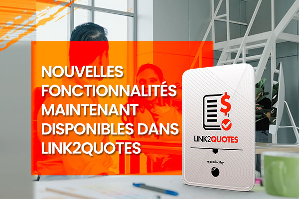 Nouvelles fonctionnalités maintenant disponibles dans Link2quotes